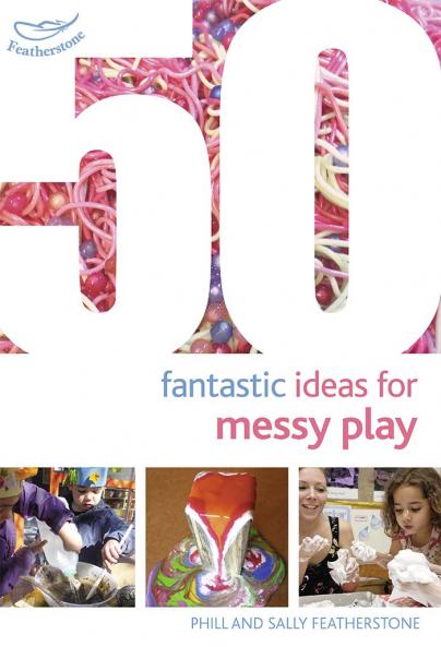 50 Fantastic Ideas for Messy Play