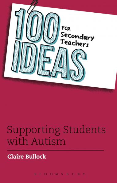 100 Ideas for Secondary Teachers: Supporting Students with Autism