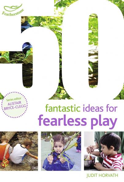 50 Fantastic Ideas for Fearless Play