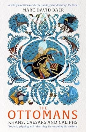 THE OTTOMANS: KHANS CAESARS AND CALIPHS (B PB)
