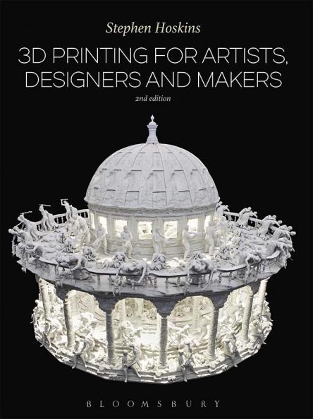 3D Printing for Artists Designers and Makers
