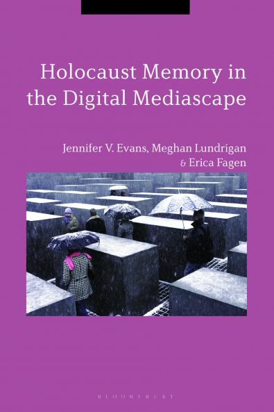 Holocaust Memory in the Digital Mediascape