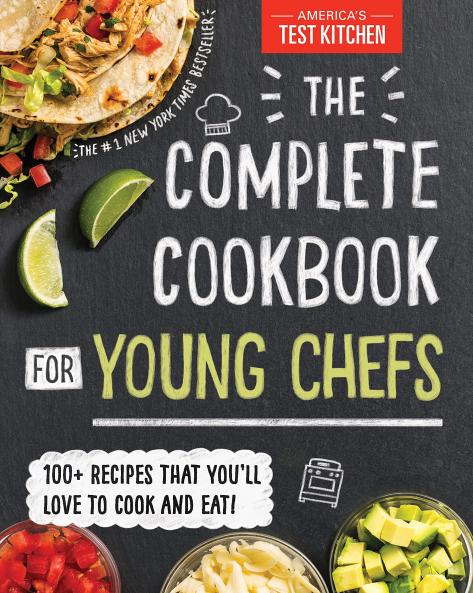 THE COMPLETE COOKBOOK FOR YOUNG CHEFS : 100+ RECIPES THAT YOU'LL LOVE TO COOK AND EAT