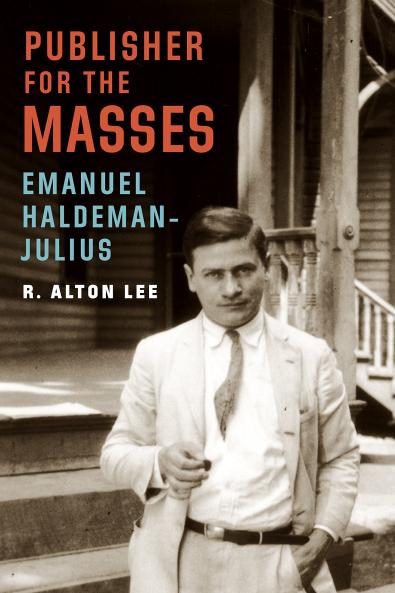 Publisher for the Masses Emanuel Haldeman-Julius