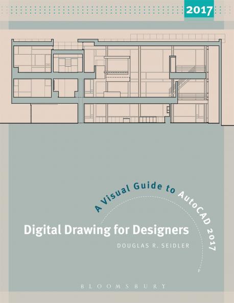 Digital Drawing for Designers: A Visual Guide to AutoCAD® 2017