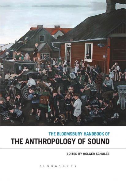 Bloomsbury Handbook of the Anthropology of Sound
