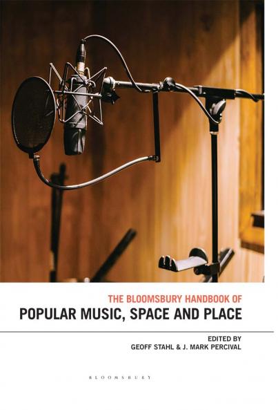 Bloomsbury Handbook of Popular Music Space and Place