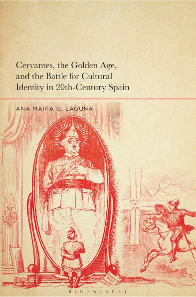 Cervantes the Golden Age and the Battle for Cultural Identity in 20th-Century Spain