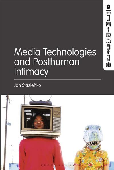 Media Technologies and Posthuman Intimacy