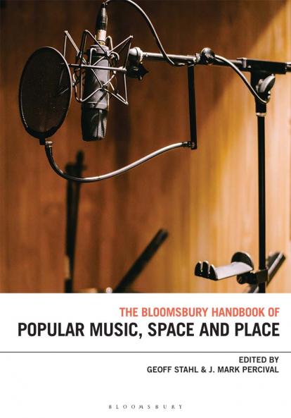 Bloomsbury Handbook of Popular Music Space and Place