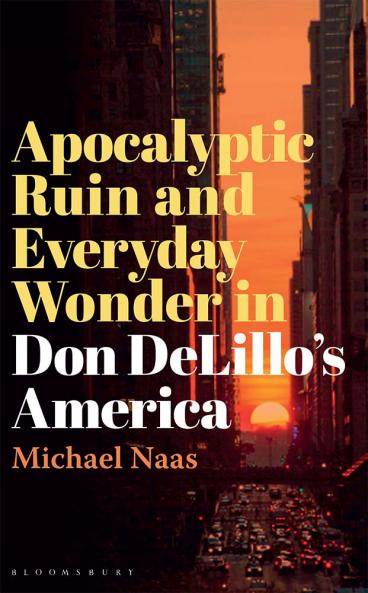 Apocalyptic Ruin and Everyday Wonder in Don Delillo's America