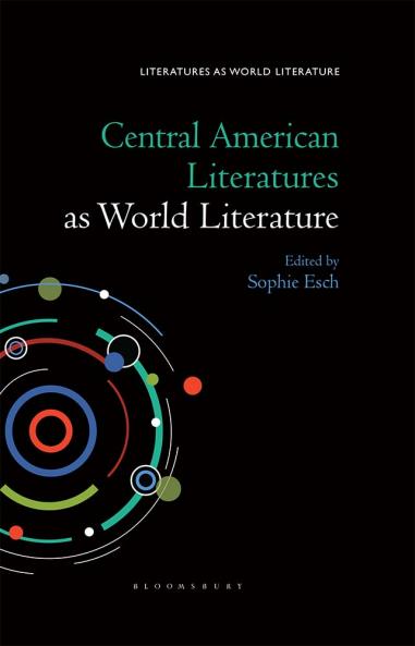 Central American Literatures as World Literature