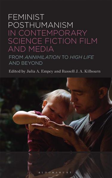 Feminist Posthumanism in Contemporary Science Fiction Film and Media