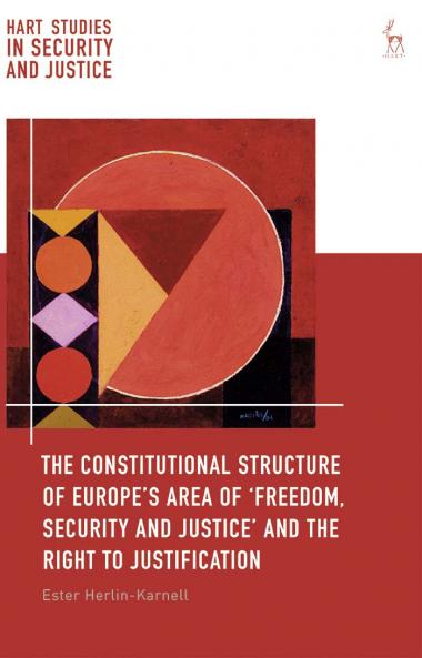 Constitutional Structure of Europe's Area of 'Freedom Security and Justice' and the Right to Justification