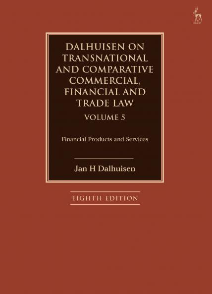 Dalhuisen on Transnational and Comparative Commercial Financial and Trade Law Volume 5