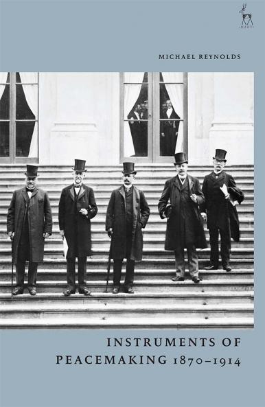 Instruments of Peacemaking 1870-1914