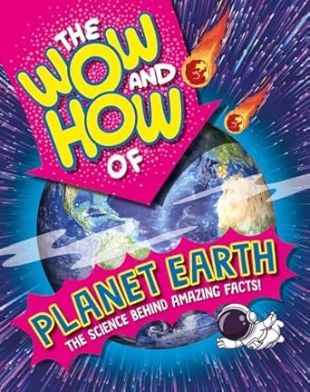 THE WOW AND HOW OF PLANET EARTH