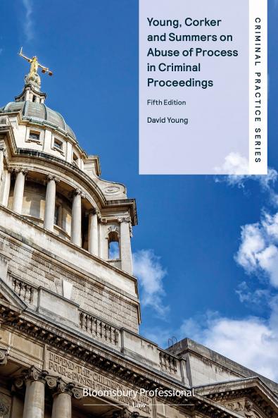 Young Corker and Summers on Abuse of Process in Criminal Proceedings
