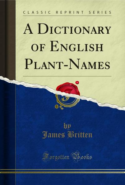 Dictionary of English Plant-Names (Classic Reprint)