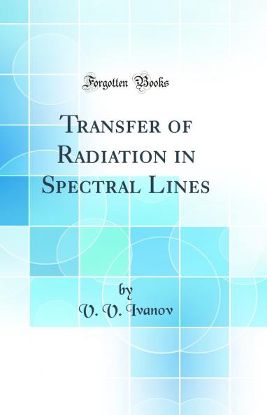 Transfer of Radiation in Spectral Lines (Classic Reprint)