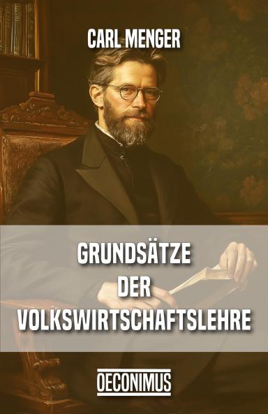 GrundsÃ¤tze der Volkswirtschaftslehre (Classic Reprint)