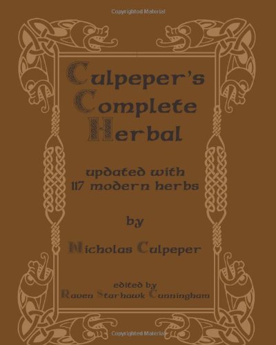 Culpeperâ€™s Complete Herbal: Consisting of a Comprehensive Description of Nearly All Herbs; With Their Medicinal Properties and Directions for Compounding the Medicines Extracted From Them (Classic Reprint)