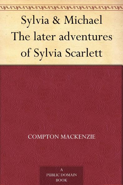 Sylvia Michael: The Later Adventures of Sylvia Scarlett (Classic Reprint)