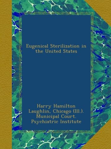 Eugenical Sterilization in the United States (Classic Reprint)