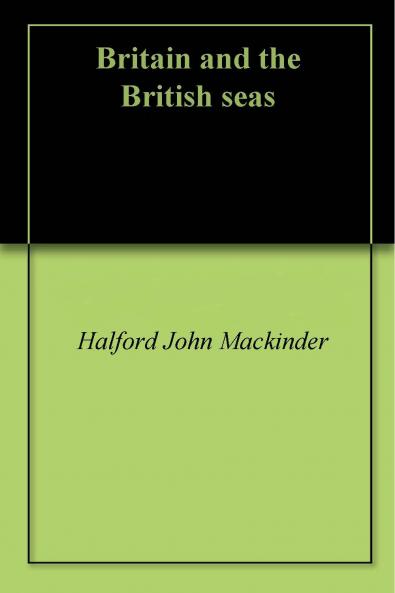 Britain and the British Seas (Classic Reprint)