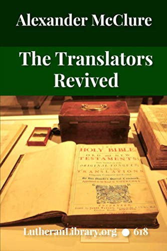 Translators Revived: A Biographical Memoir of the Authors of the English Version of the Holy Bible (Classic Reprint)