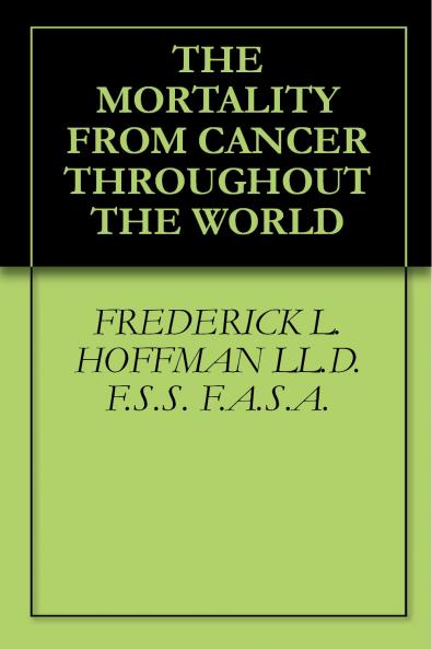 Mortality From Cancer Throughout the World (Classic Reprint)