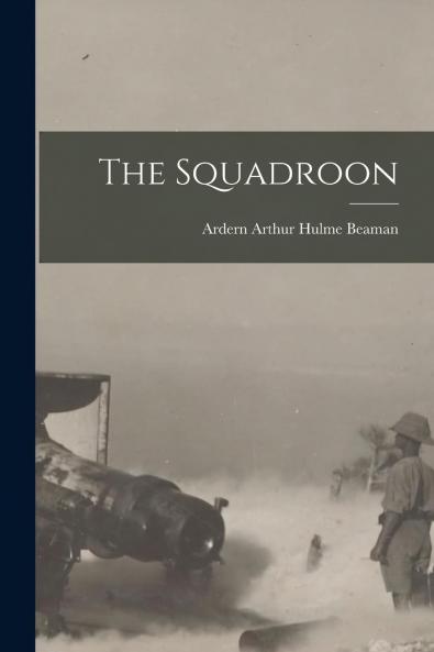 Squadroon by Ardern Beaman (Classic Reprint)