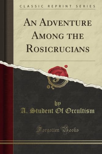 Adventure Among the Rosicrucians (Classic Reprint)