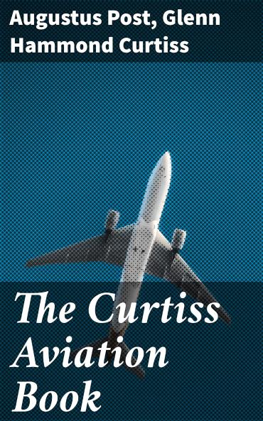 Curtiss Aviation Book (Classic Reprint)