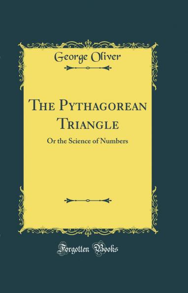 Pythagorean Triangle: Or the Science of Numbers (Classic Reprint)