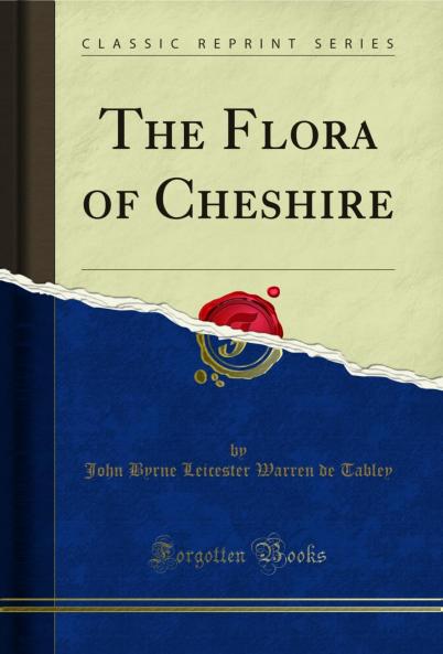 Flora of Cheshire (Classic Reprint)