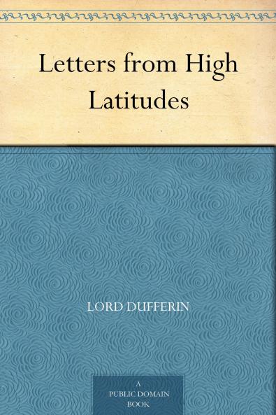 Letters From High Latitudes (Classic Reprint)