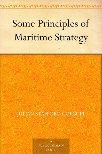 Some Principles of Maritime Strategy (Classic Reprint)
