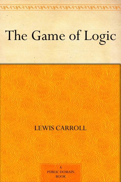 Game of Logic (Classic Reprint)