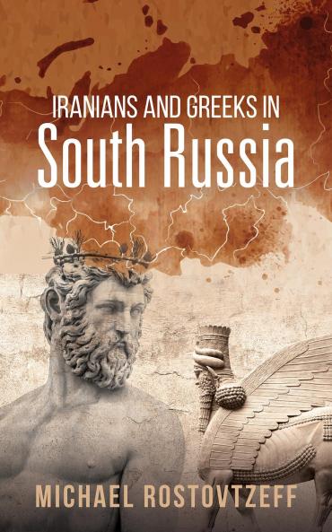 Iranians and Greeks in South Russia (Classic Reprint)
