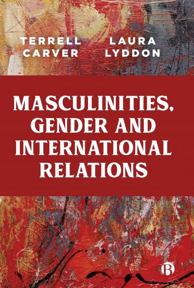 Masculinities Gender and International Relations