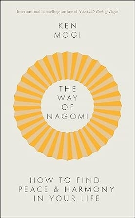 THE WAY OF NAGOMI: THE JAPANESE SECRET TO A HARMONIOUS LIFE