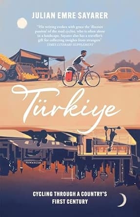 TÜRKIYE: CYCLING THROUGH A COUNTRY’S FIRST CENTURY