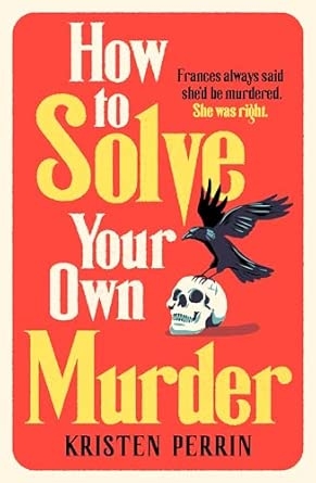 HOW TO SOLVE YOUR OWN MURDER