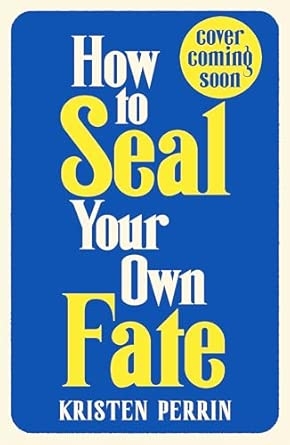 HOW TO SEAL YOUR OWN FATE