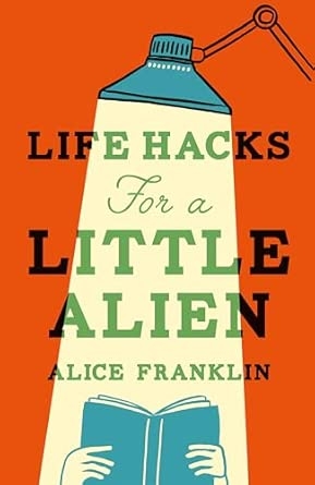 LIFE HACKS FOR A LITTLE ALIEN