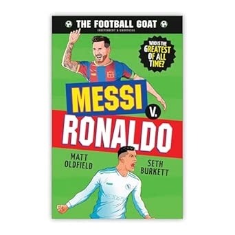 THE FOOTBALL GOAT: MESSI V RONALDO: WHO IS THE GREATEST OF ALL TIME?
