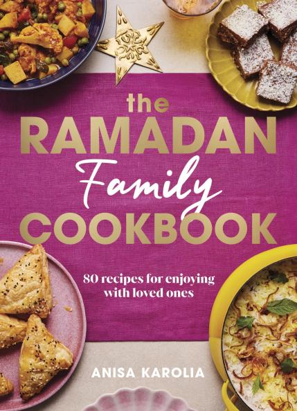 The Ramadan Family Cookbook: 80 recipes for enjoying with loved ones