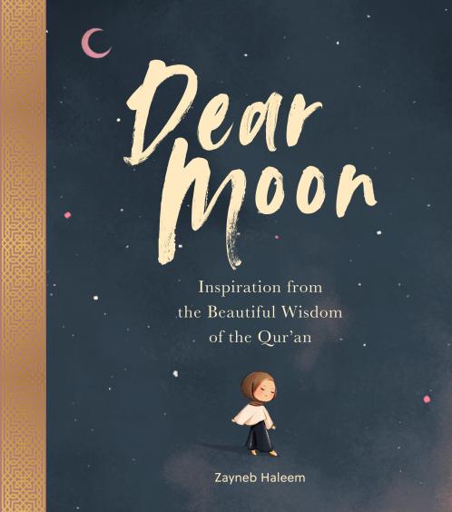 Dear Moon: Be inspired by the beautiful wisdom of the Qurâ€™an