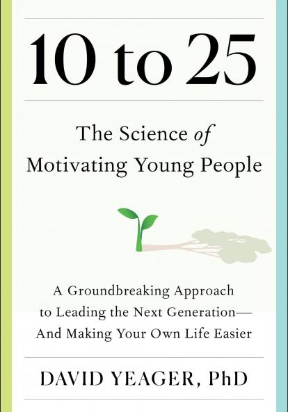 10 to 25: The Science of Motivating Young People